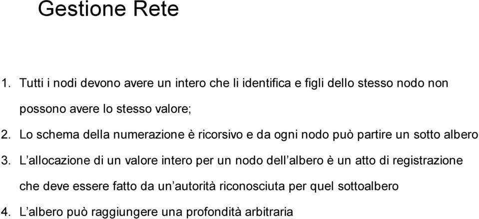 L allocazione di un valore intero per un nodo dell albero è un atto di registrazione che deve essere