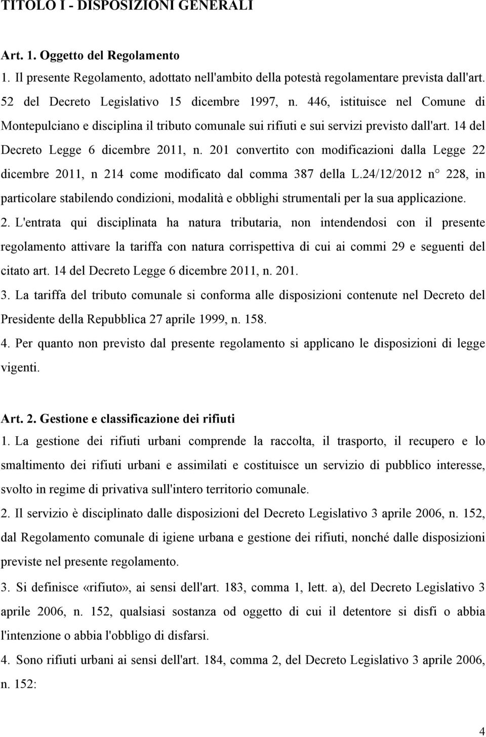 14 del Decreto Legge 6 dicembre 2011, n. 201 convertito con modificazioni dalla Legge 22 dicembre 2011, n 214 come modificato dal comma 387 della L.