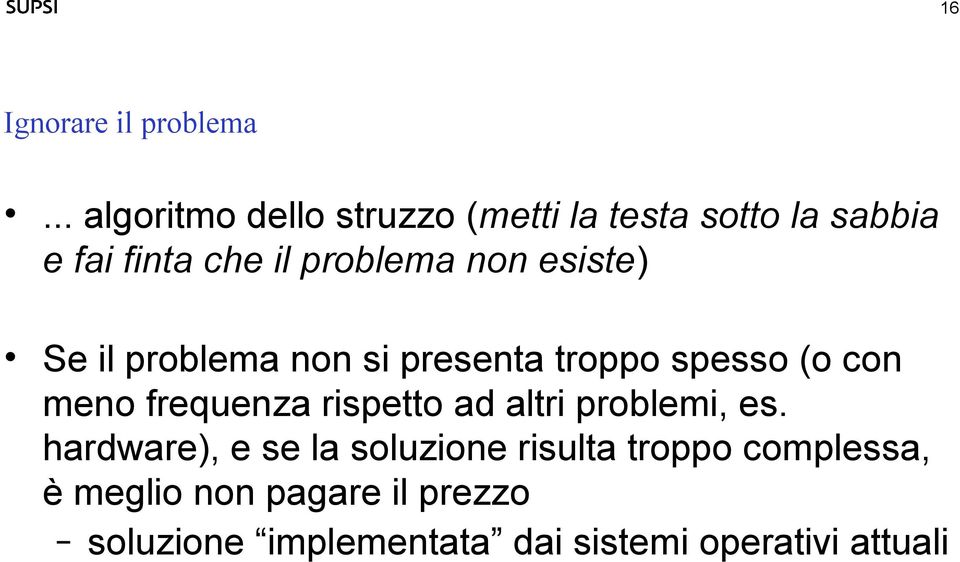 non esiste) Se il problema non si presenta troppo spesso (o con meno frequenza rispetto