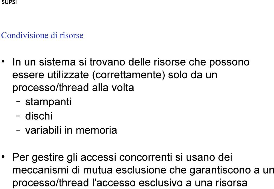 variabili in memoria Per gestire gli accessi concorrenti si usano dei meccanismi di