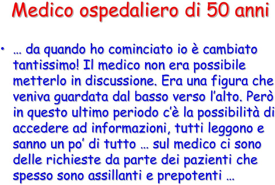 Era una figura che veniva guardata dal basso verso l alto.