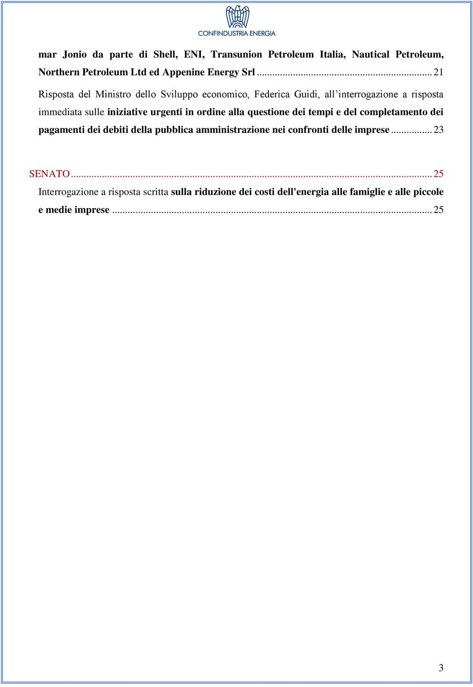 in ordine alla questione dei tempi e del completamento dei pagamenti dei debiti della pubblica amministrazione nei confronti delle