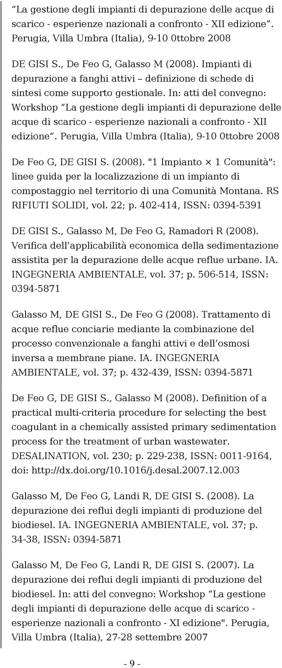 In: atti del convegno: Workshop La gestione degli impianti di depurazione delle acque di scarico - esperienze nazionali a confronto - XII edizione.