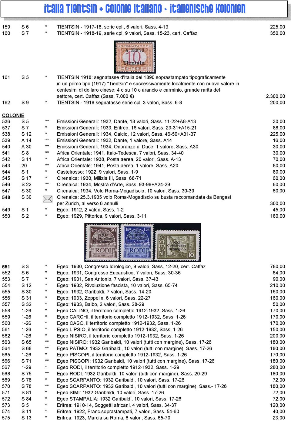 dollaro cinese: 4 c su 10 c arancio e carminio, grande rarità del settore, cert. Caffaz (Sass. 7.000 ) 2.300,00 162 S 9 * TIENTSIN - 1918 segnatasse serie cpl, 3 valori, Sass.