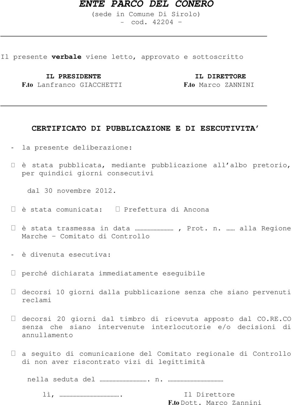 novembre 2012. è stata comunicata: Prefettura di Ancona è stata trasmessa in data, Prot. n.