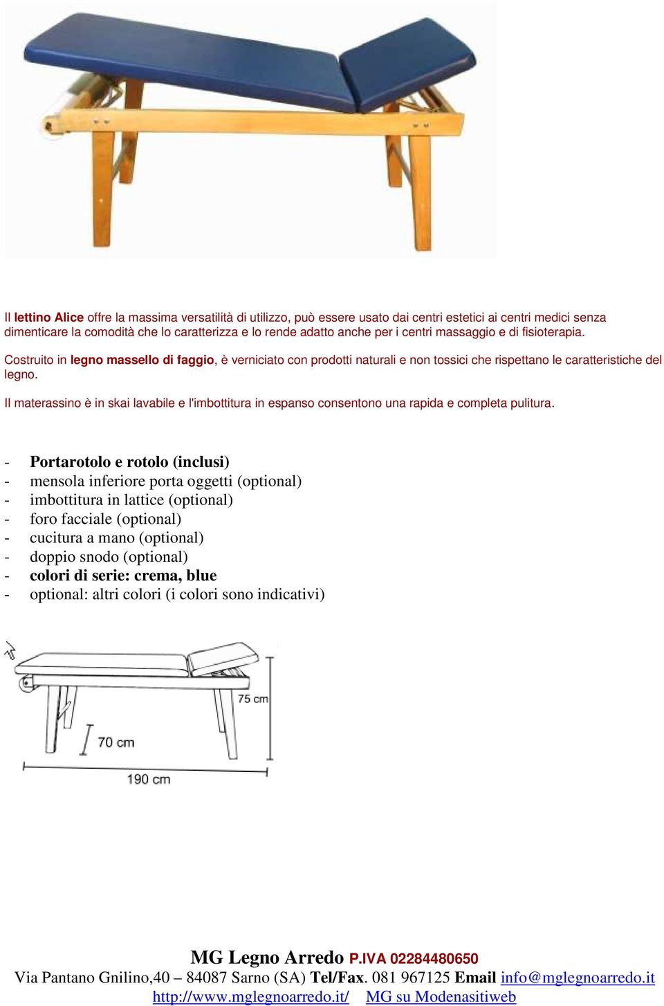 Costruito in legno massello di faggio, è verniciato con prodotti naturali e non tossici che rispettano le