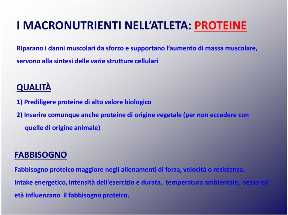 origine vegetale (per non eccedere con quelle di origine animale) FABBISOGNO Fabbisogno proteico maggiore negli allenamenti di forza,