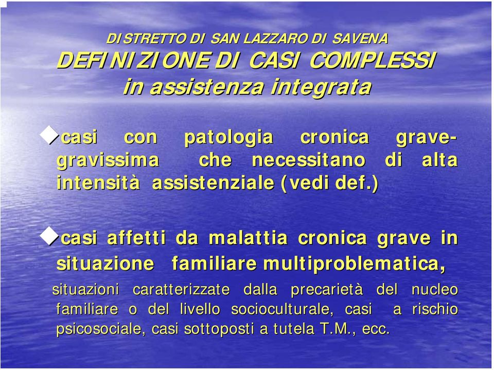 ) casi affetti da malattia cronica grave in situazione familiare multiproblematica, situazioni