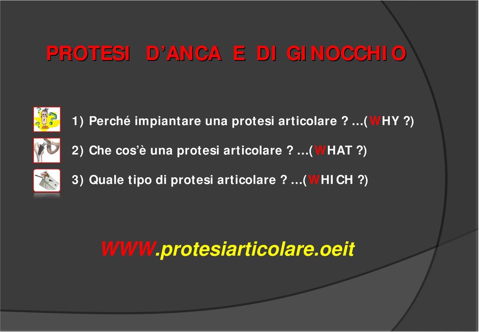 ) 2) Che cos è una protesi articolare? (WHAT?