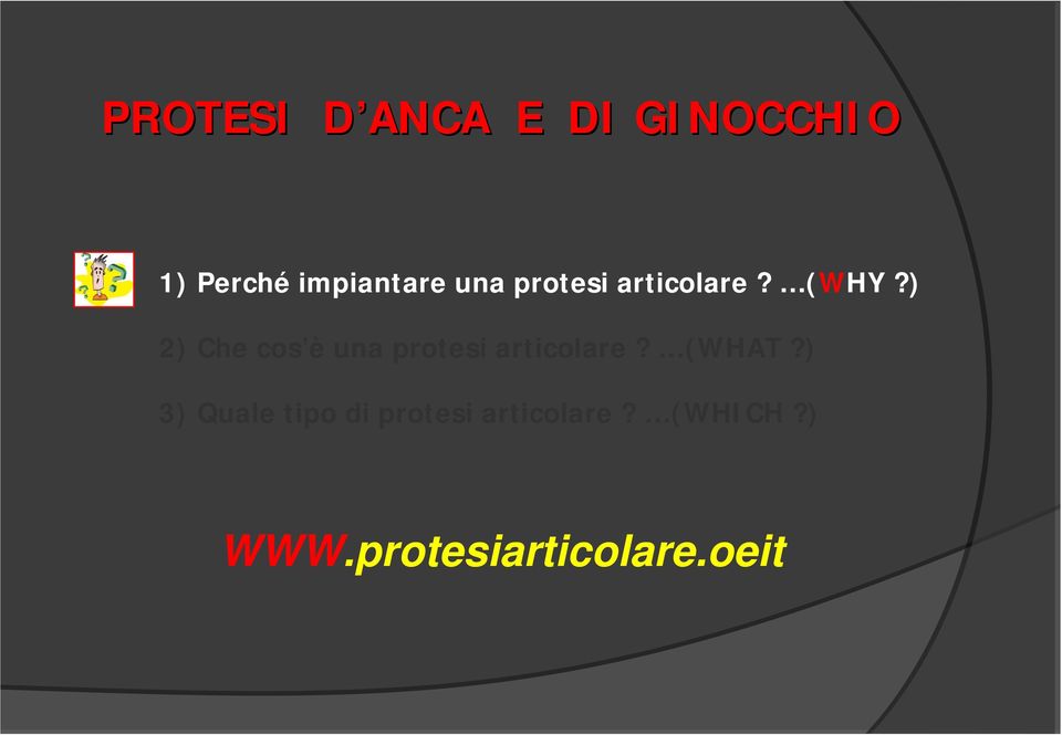 ) 2) Che cos è una protesi articolare? (WHAT?