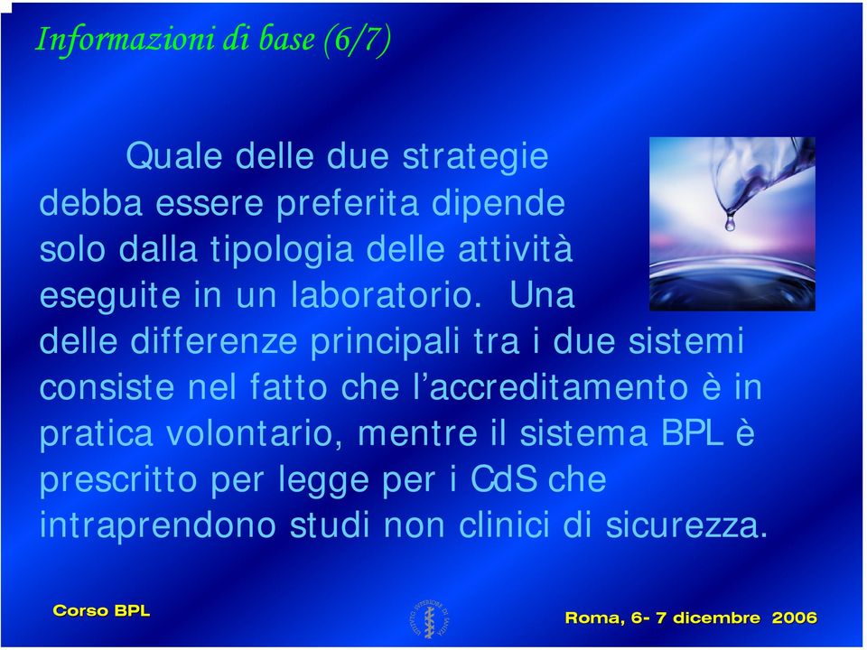 Una delle differenze principali tra i due sistemi consiste nel fatto che l accreditamento è