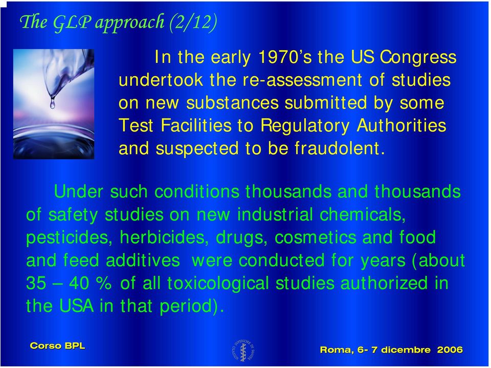 Under such conditions thousands and thousands of safety studies on new industrial chemicals, pesticides, herbicides,