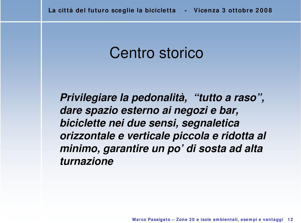 orizzontale e verticale piccola e ridotta al minimo, garantire un po di