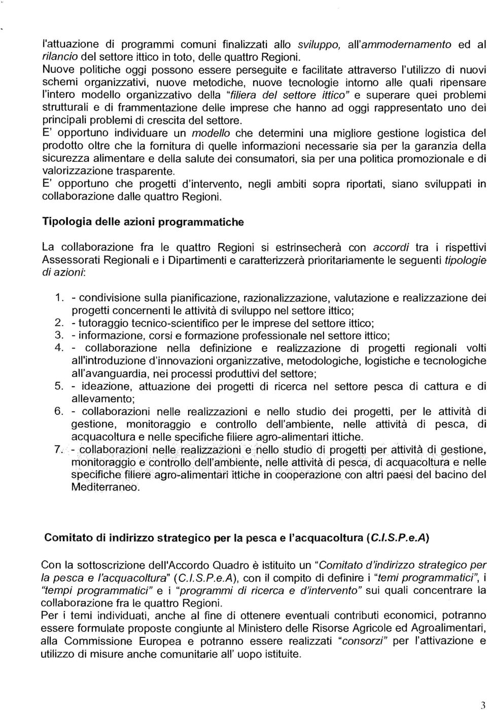 ttcoj' e superare que probem struttura e d frammentazone dee mprese che hanno ad ogg rappresentato uno de prncpa probem d crescta de settore.