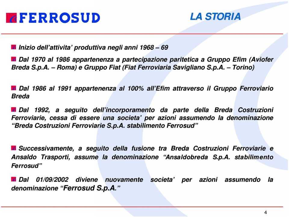 essere una societa per azioni assumendo la denominazione Breda Costruzioni Ferroviarie S.p.A.