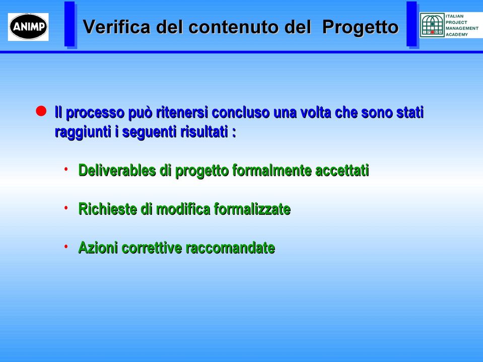 seguenti risultati : Deliverables di progetto formalmente