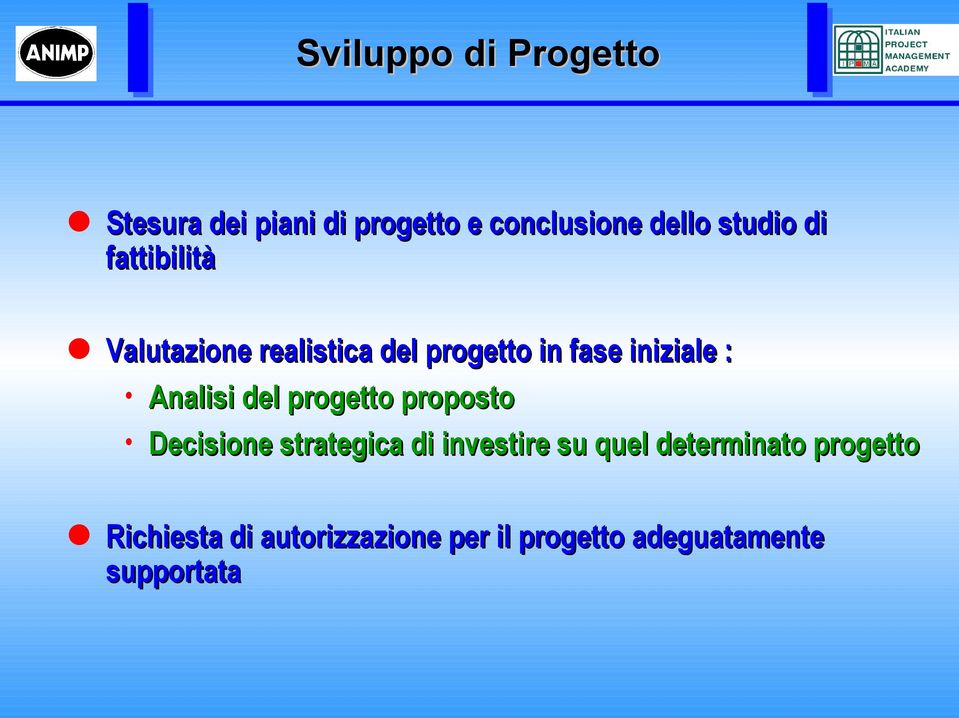 del progetto proposto Decisione strategica di investire su quel determinato