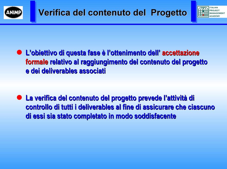 deliverables associati La verifica del contenuto del progetto prevede l attività di