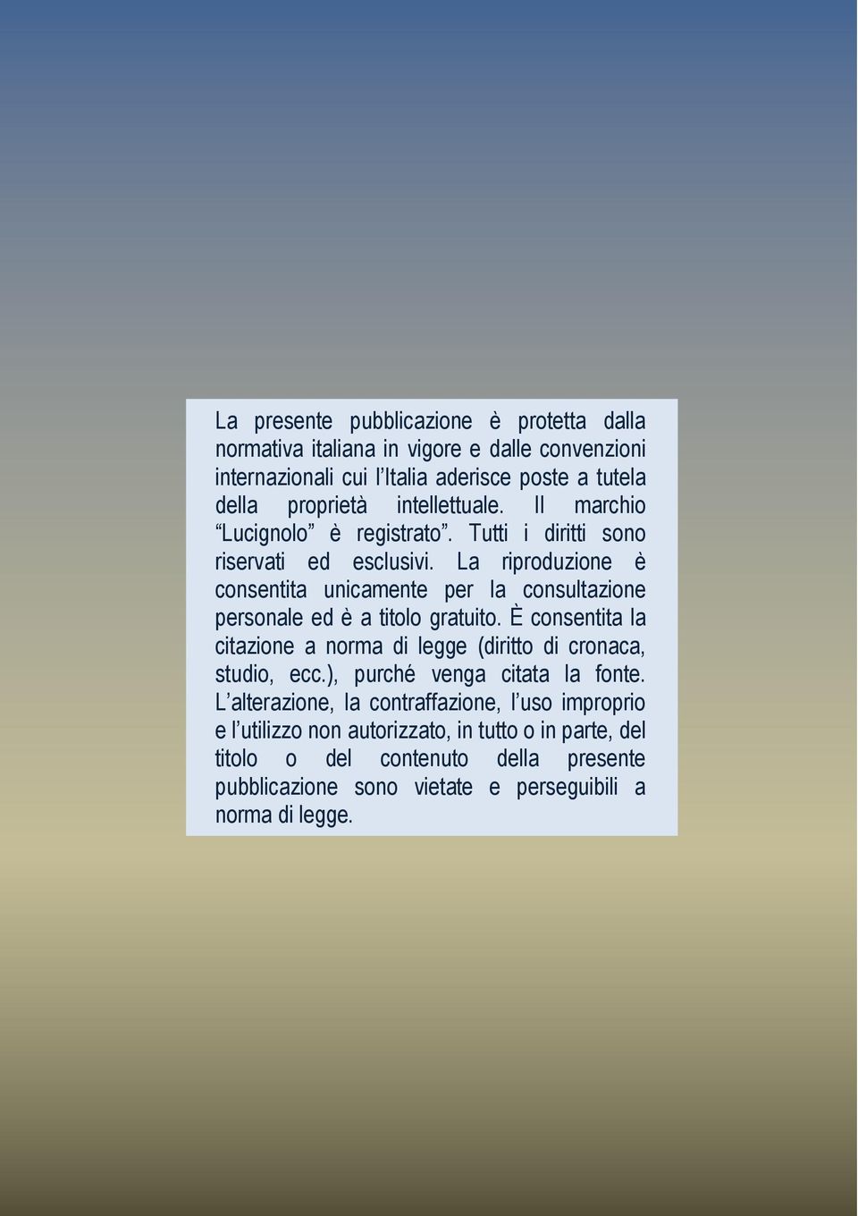 La riproduzione è consentita unicamente per la consultazione personale ed è a titolo gratuito.