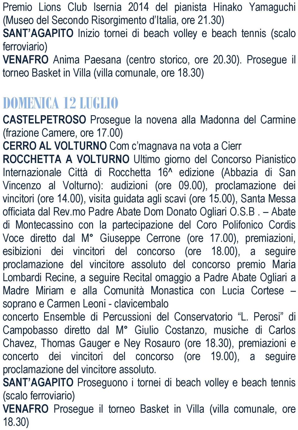 30) DOMENICA 12 LUGLIO CASTELPETROSO Prosegue la novena alla Madonna del Carmine (frazione Camere, ore 17.