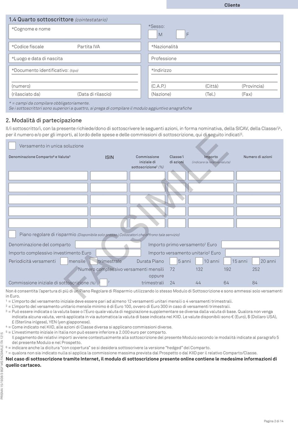 (numero) (rilasciato da) (Data di rilascio) (C.A.P.) (Città) (Provincia) (Nazione) (Tel.) (Fax) * = campi da compilare obbligatoriamente.