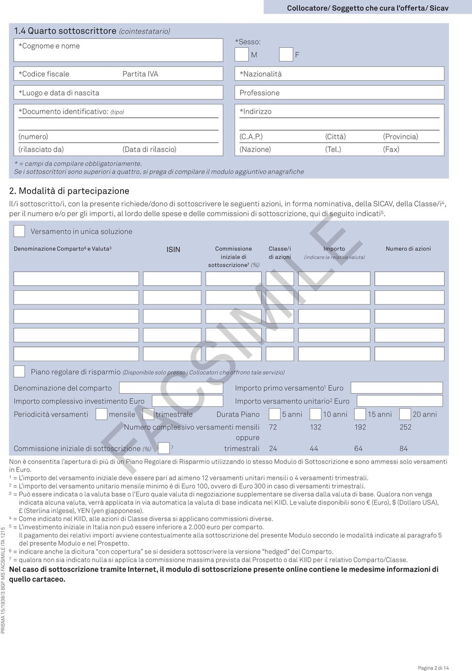 (numero) (rilasciato da) (Data di rilascio) (C.A.P.) (Città) (Provincia) (Nazione) (Tel.) (Fax) * = campi da compilare obbligatoriamente.