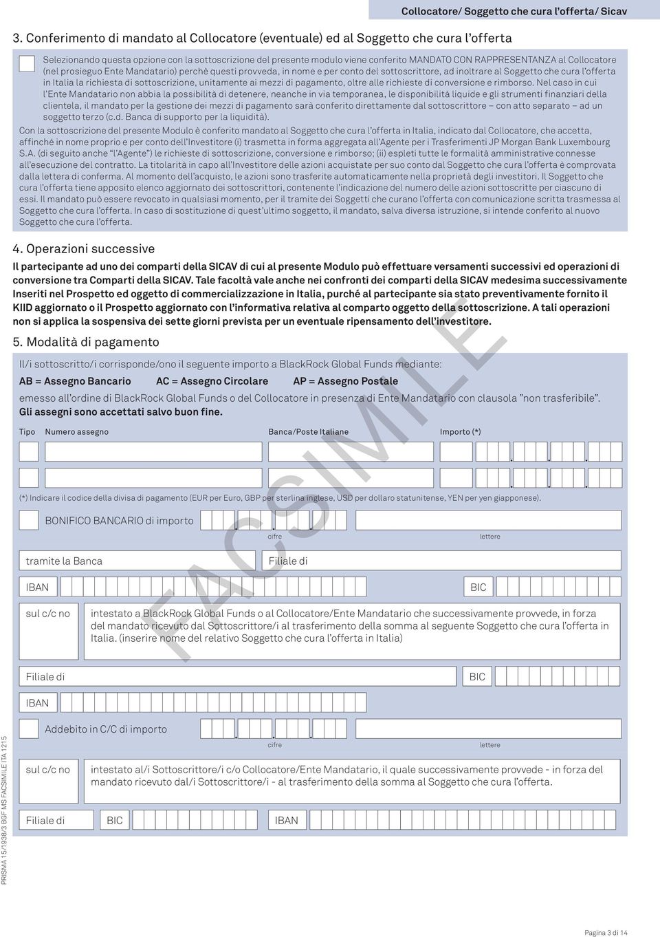 sottoscrizione, unitamente ai mezzi di pagamento, oltre alle richieste di conversione e rimborso.