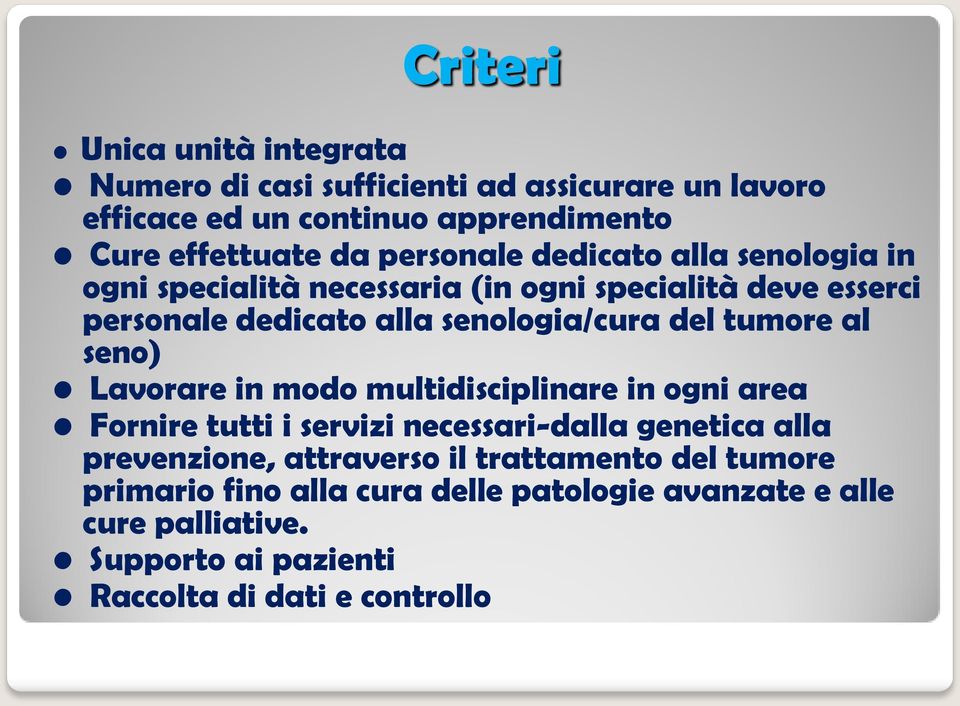 tumore al seno) Lavorare in modo multidisciplinare in ogni area Fornire tutti i servizi necessari-dalla genetica alla prevenzione, attraverso