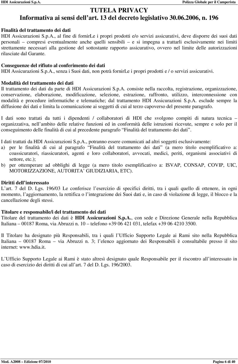 Y Informativa ai sensi dell art. 13 del decreto legislativo 30.06.2006, n. 196 Finalità del trattamento dei dati HDI As