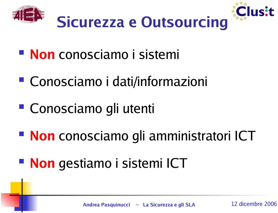 Conosciamo gli utenti Non conosciamo gli