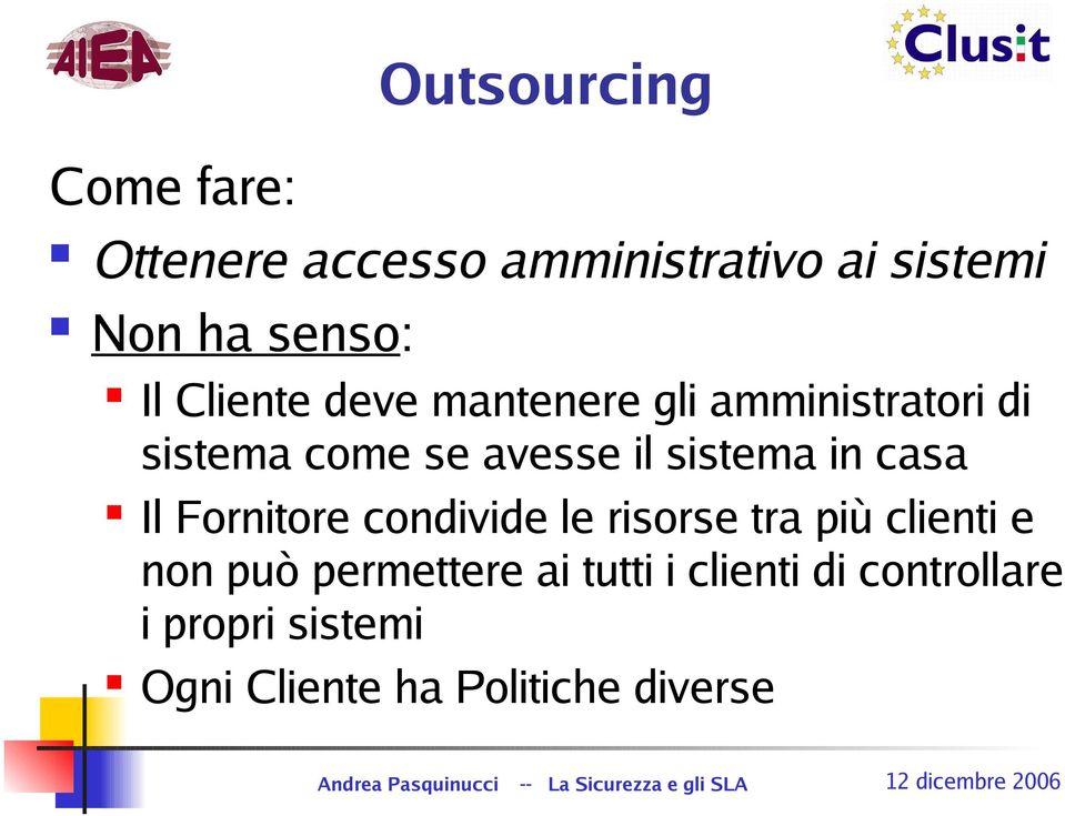 in casa Il Fornitore condivide le risorse tra più clienti e non può permettere ai