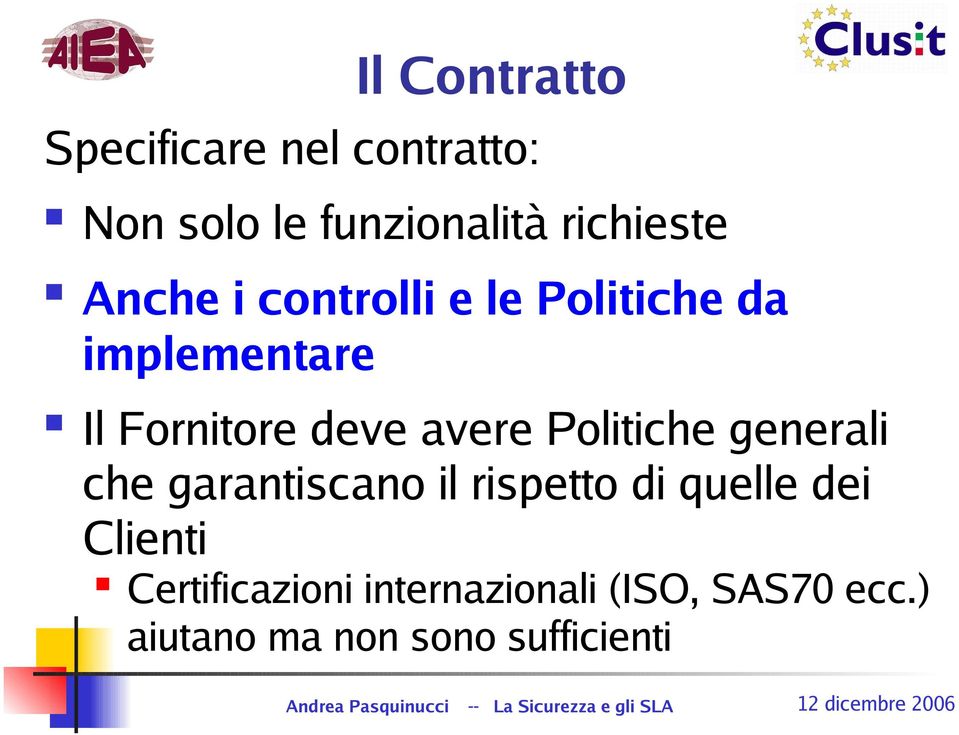 Politiche generali che garantiscano il rispetto di quelle dei Clienti