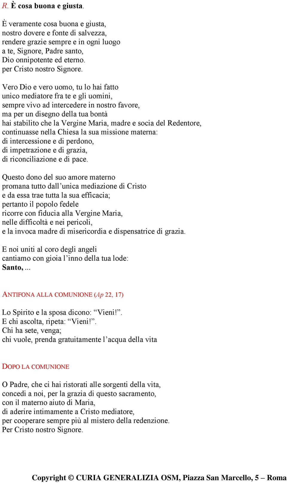 Vero Dio e vero uomo, tu lo hai fatto unico mediatore fra te e gli uomini, sempre vivo ad intercedere in nostro favore, ma per un disegno della tua bontà hai stabilito che la Vergine Maria, madre e