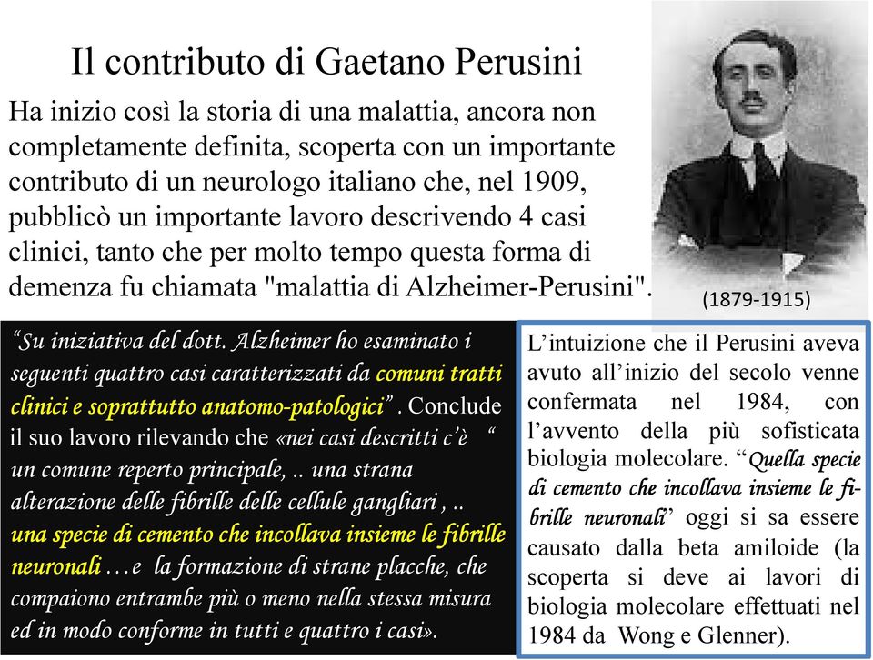 Alzheimer ho esaminato i seguenti quattro casi caratterizzati da comuni tratti clinici e soprattutto anatomo-patologici patologici.