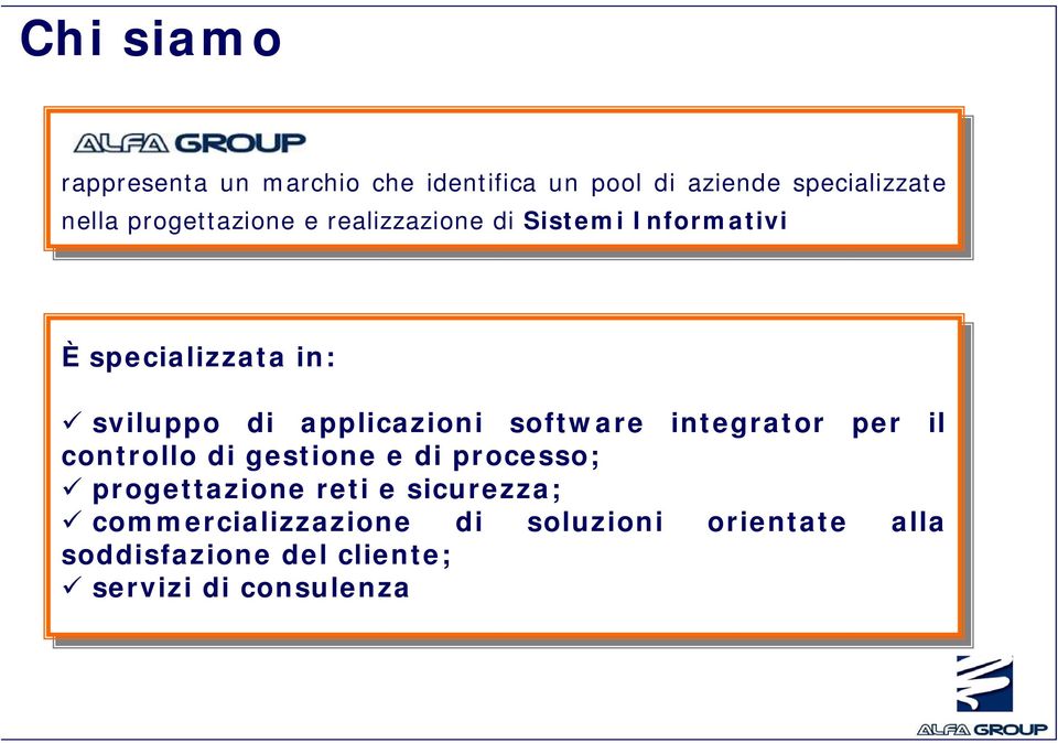 Informativi È specializzata in: in: sviluppo di di applicazioni software integrator per per il il controllo di di gestione e di di