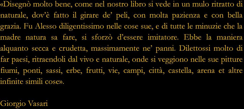 Ebbe la maniera alquanto secca e crudetta, massimamente ne panni.