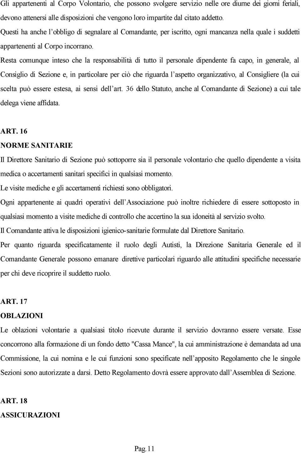 Resta comunque inteso che la responsabilità di tutto il personale dipendente fa capo, in generale, al Consiglio di Sezione e, in particolare per ciò che riguarda l aspetto organizzativo, al