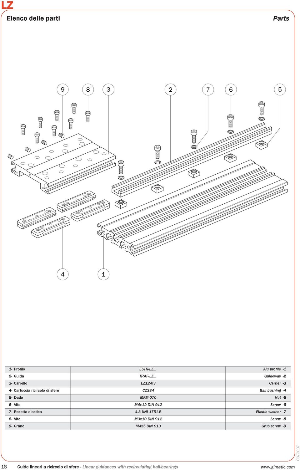 MFM-070 Nut -5 6- Vite M4x12 DIN 912 Screw -6 7- Rosetta elastica 4.