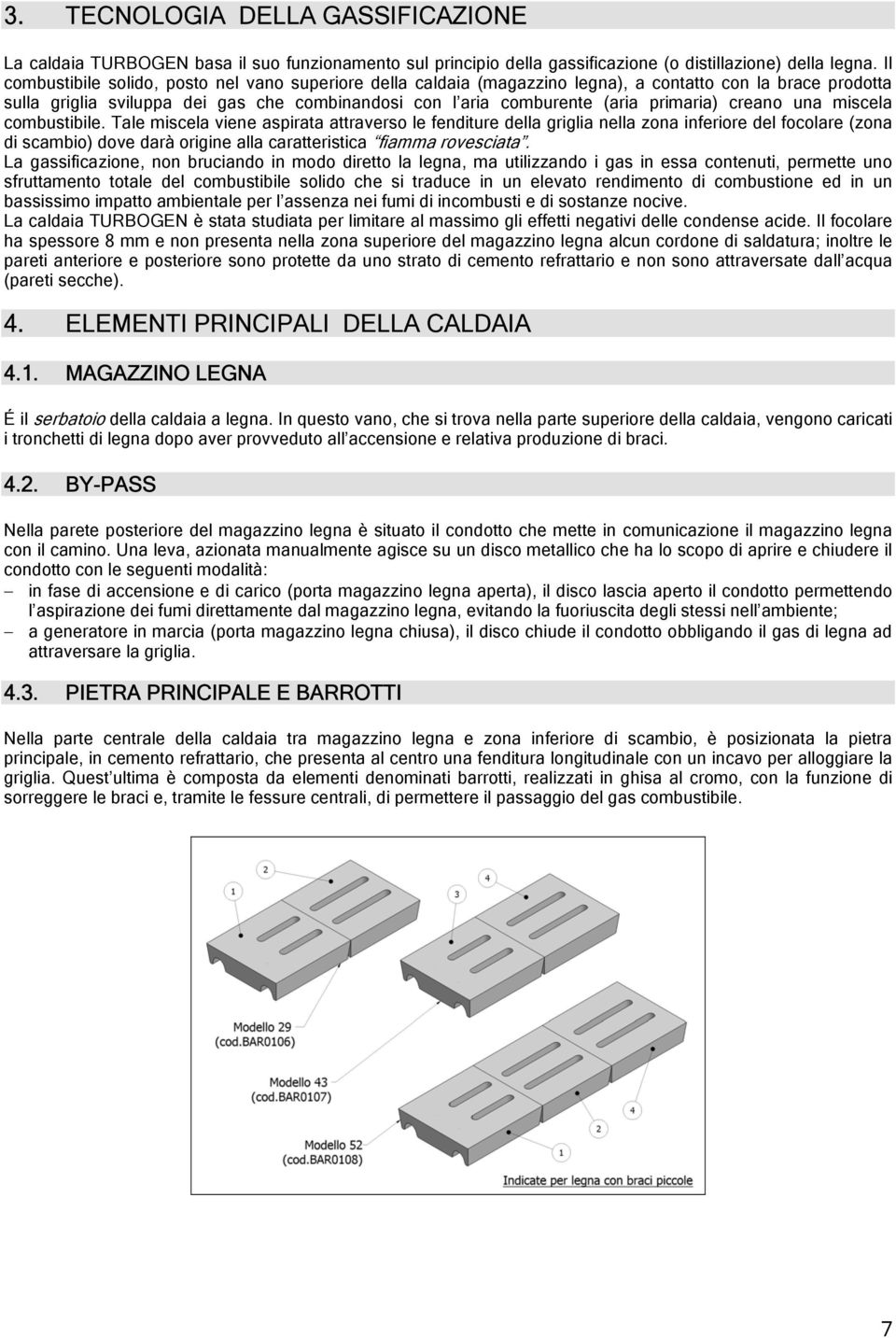 primaria) creano una miscela combustibile.