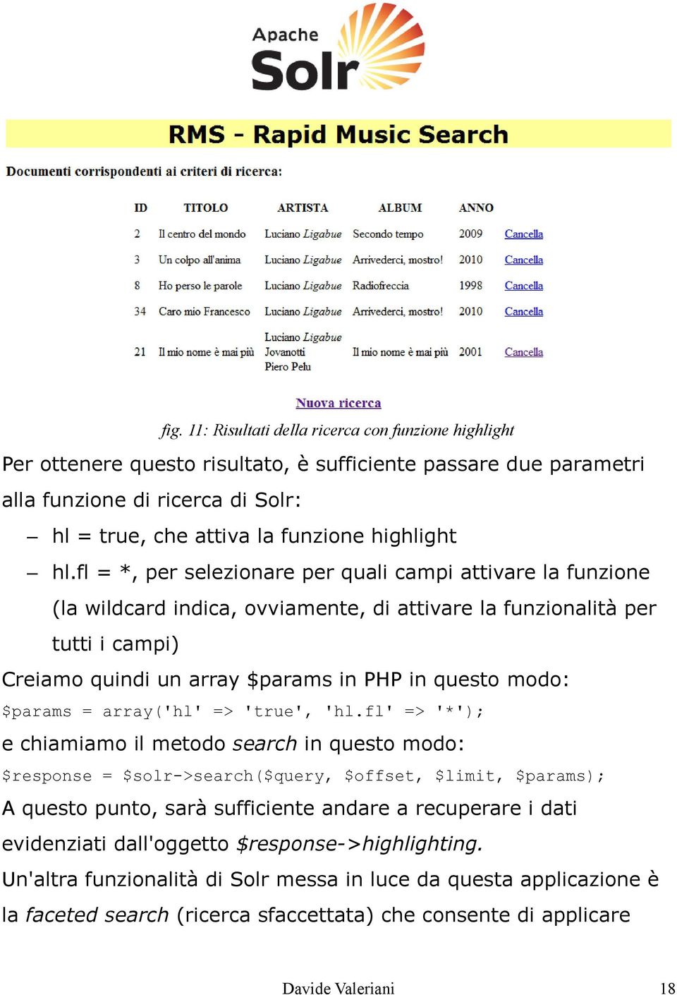 fl = *, per selezionare per quali campi attivare la funzione (la wildcard indica, ovviamente, di attivare la funzionalità per tutti i campi) Creiamo quindi un array $params in PHP in questo modo: