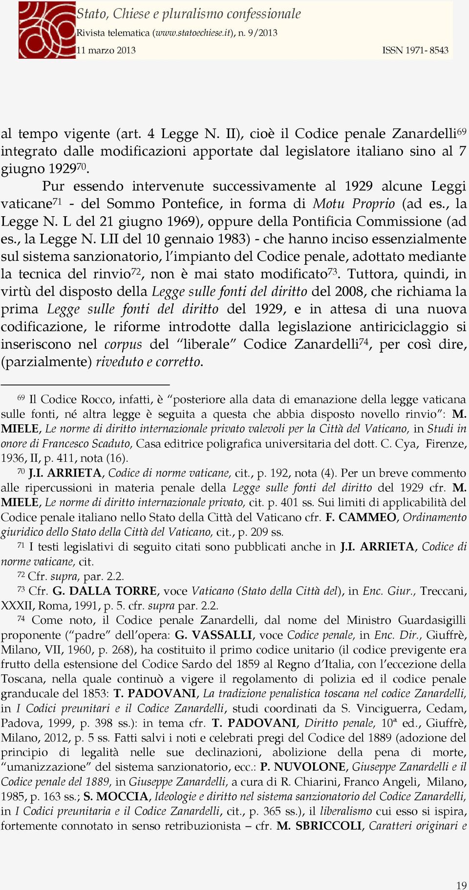 L del 21 giugno 1969), oppure della Pontificia Commissione (ad es., la Legge N.