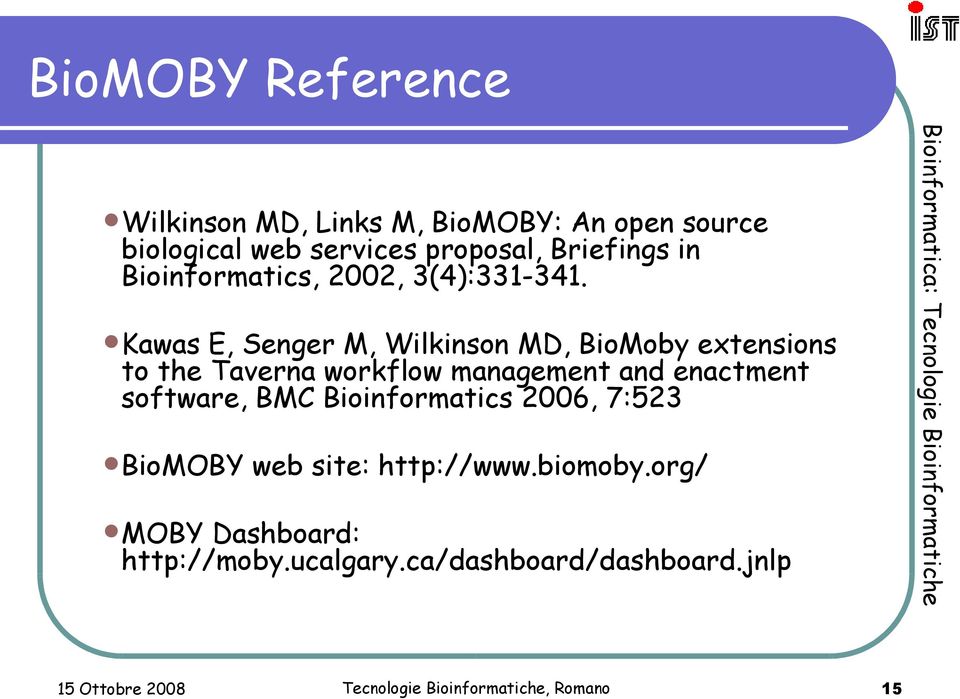 Kawas E, Senger M, Wilkinson MD, BioMoby extensions to the Taverna workflow management and