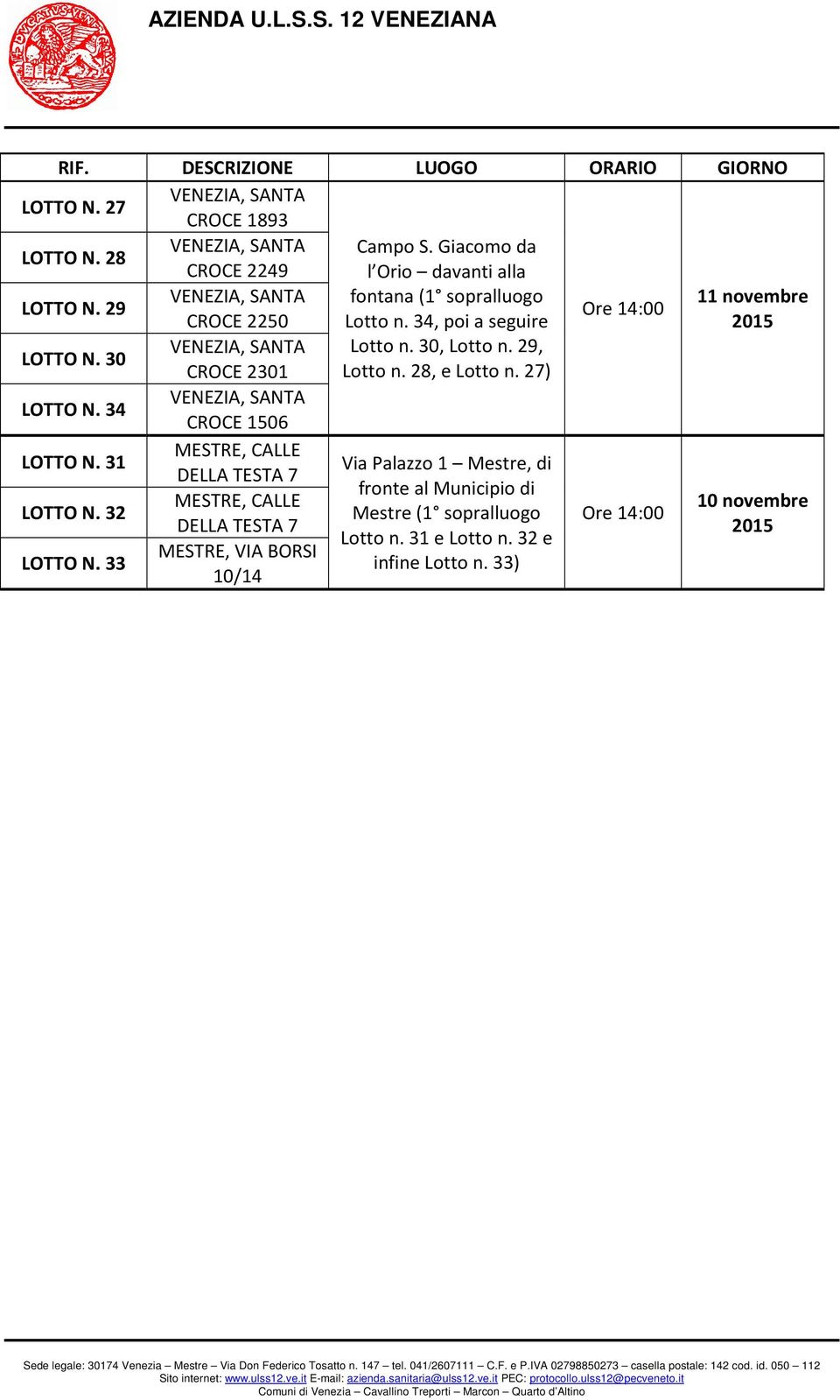 29, CROCE 2301 Lotto n. 28, e Lotto n. 27) LOTTO N. 34 TA CROCE 1506 MESTRE, CALLE LOTTO N.