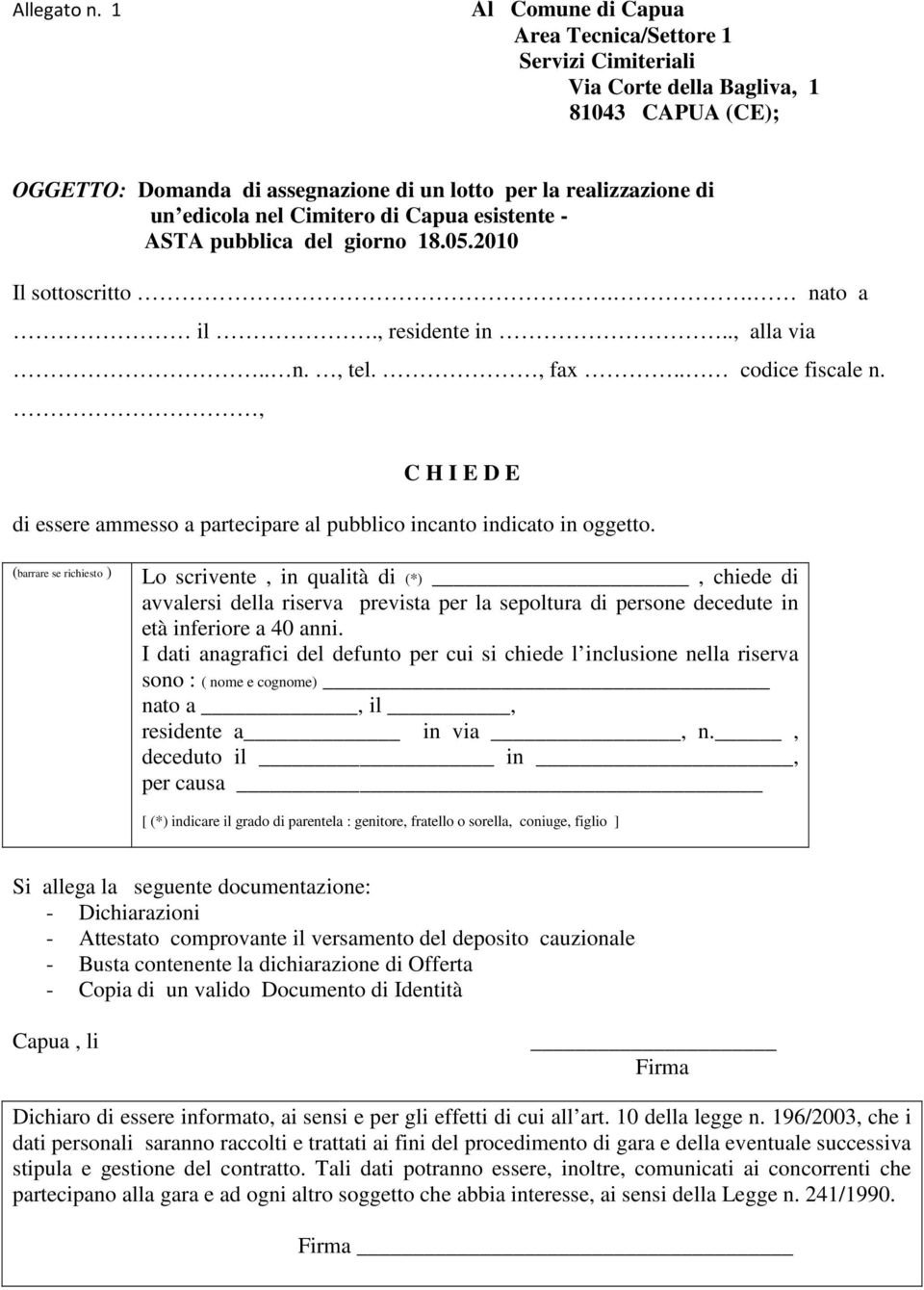 Cimitero di Capua esistente - ASTA pubblica del giorno 18.05.2010 Il sottoscritto.. nato a il., residente in.., alla via.. n., tel., fax.. codice fiscale n.