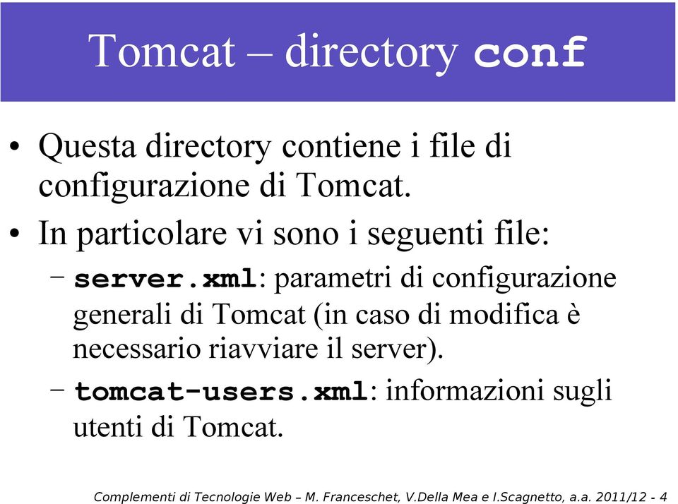 xml: parametri di configurazione generali di Tomcat (in caso di modifica è necessario riavviare