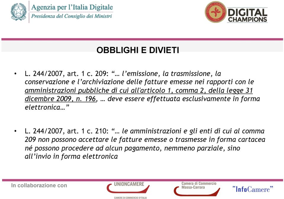 di cui all'articolo 1, comma 2, della legge 31 dicembre 2009, n. 196, deve essere effettuata esclusivamente in forma elettronica L.