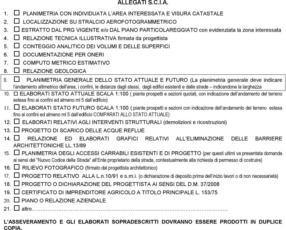 CONTEGGIO ANALITICO DEI VOLUMI E DELLE SUPERFICI 6. DOCUMENTAZIONE PER ONERI 7. COMPUTO METRICO ESTIMATIVO 8. RELAZIONE GEOLOGICA 9.