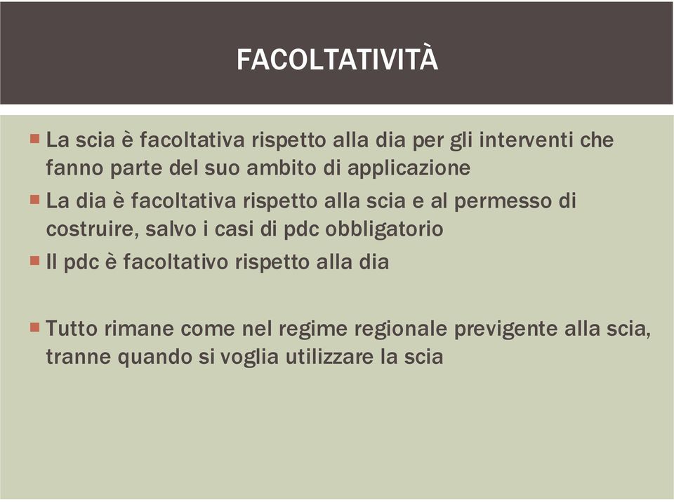 costruire, salvo i casi di pdc obbligatorio Il pdc è facoltativo rispetto alla dia Tutto