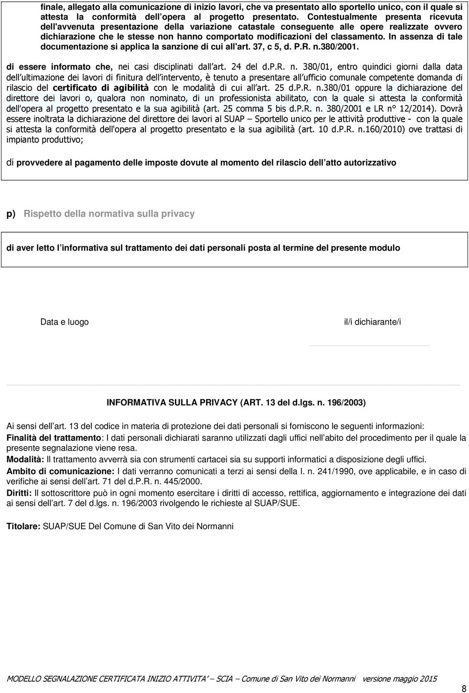 classamento. In assenza di tale documentazione si applica la sanzione di cui all'art. 37, c 5, d. P.R. n.