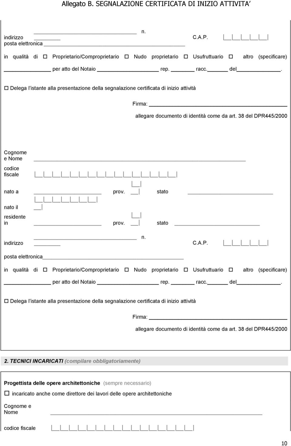 38 del DPR445/2000 Cognome e Nome codice fiscale nato a prov. nato il residente in prov. indirizzo n. C.A.P. posta elettronica in qualità di Proprietario/Comproprietario Nudo proprietario Usufruttuario altro (specificare) per atto del  38 del DPR445/2000 2.